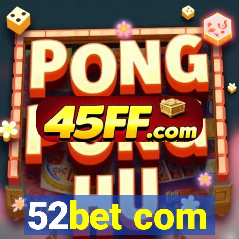 52bet com